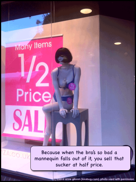 Mannequins should not fall out of bras.